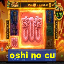 oshi no cu